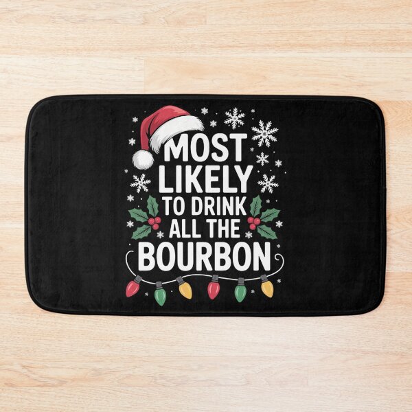 Item preview, Most Likely to Drink All The Bourbon Christmas Drinking designed and sold by LunaCrazeArt.