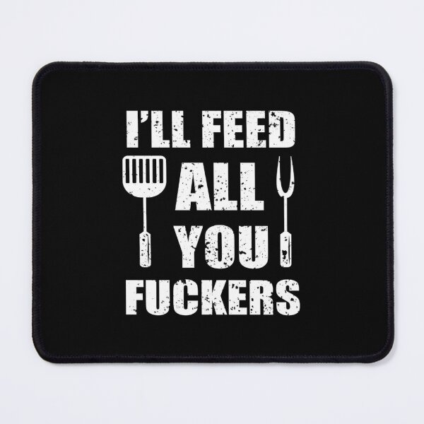 Item preview, BBQ Dad Joke I’ll Feed All You F*ckers designed and sold by EmillyDiasSilva.