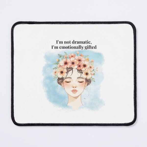 Item preview, I'm not dramatic, I'm emotionally gifted - Therapeutic Humor Colletion designed and sold by KingasMAKE.