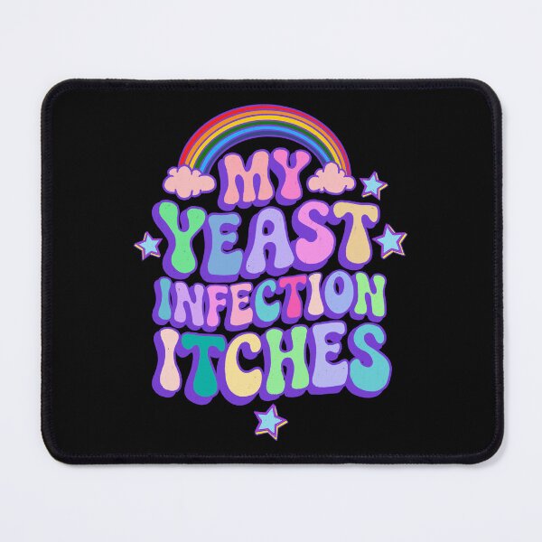 Item preview, My Yeast Infection Itches designed and sold by IHateDumplings.