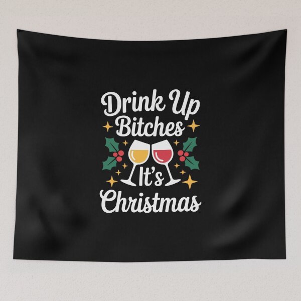 Item preview, Drink Up Bitches It_s Christmas Adult Humor Xmas Wine designed and sold by DeadlockCrew.