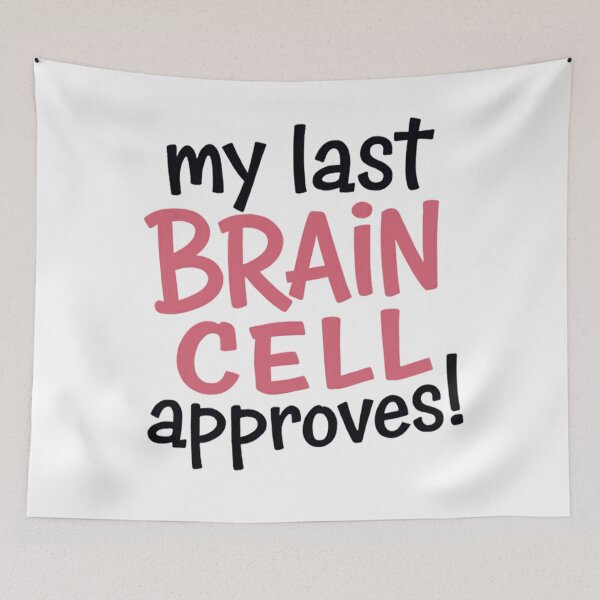Item preview, My Last Brain Cell Approves Funny Meme designed and sold by Smilebigfortheworld.