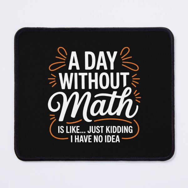 Item preview, A Day Without Math Student Mathematics Lover Mathematician  designed and sold by HuValverdeArt.