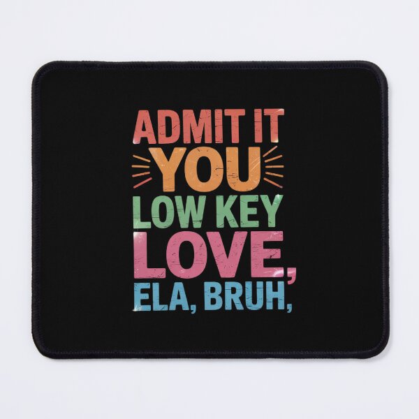 Item preview, Admit It You Low Key Love ELA Bruh English Teacher designed and sold by HuValverdeArt.