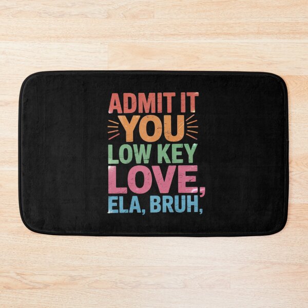 Item preview, Admit It You Low Key Love ELA Bruh English Teacher  designed and sold by HuValverdeArt.