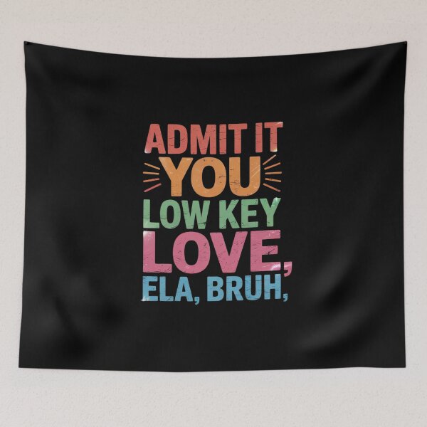 Item preview, Admit It You Low Key Love ELA Bruh English Teacher  designed and sold by HuValverdeArt.