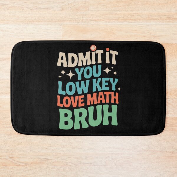 Item preview, Admit It You Low Key Love Math Bruh math teacher  designed and sold by HuValverdeArt.