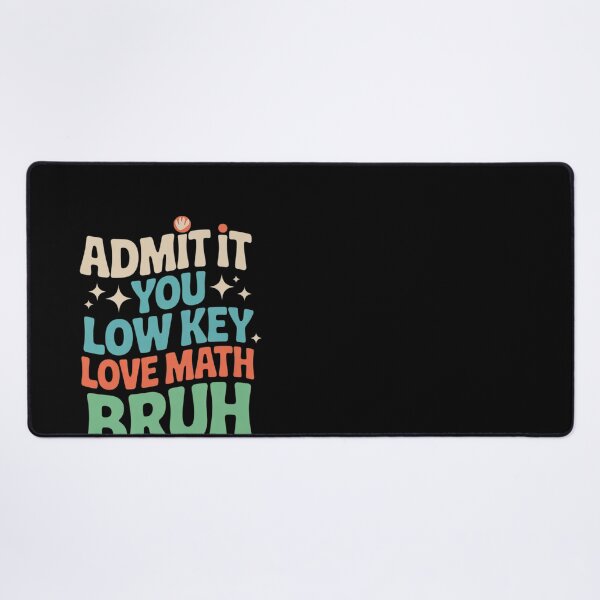 Item preview, Admit It You Low Key Love Math Bruh math teacher  designed and sold by HuValverdeArt.