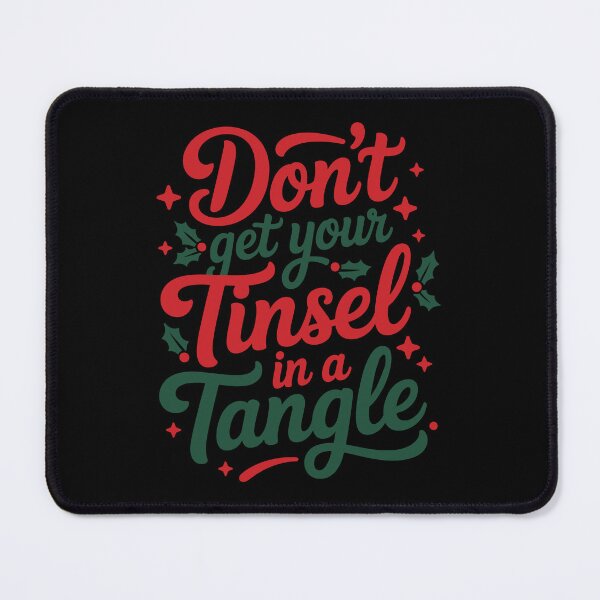 Item preview, Don't Get Your Tinsel In A Tangle, Christmas quote, Happy new year, new beginning, lets forget the past, lets look to the future designed and sold by chipmuckdesignn.