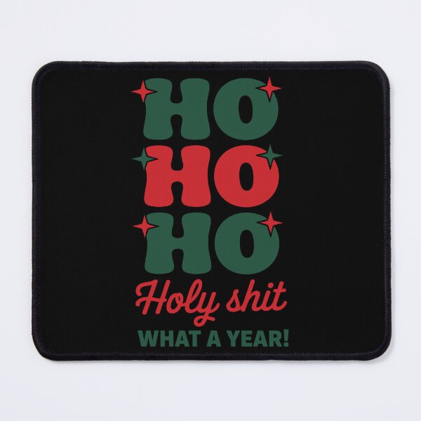 Item preview, Ho Ho Holy Shit What A Year, Christmas quote, Happy new year, new beginning, lets forget the past, lets look to the future designed and sold by chipmuckdesignn.