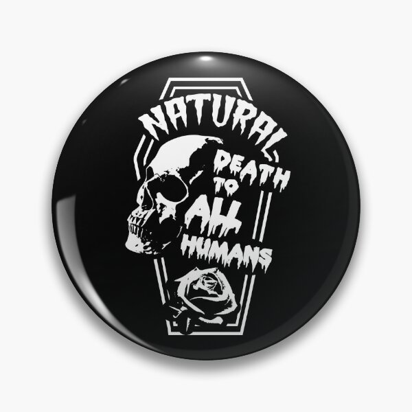 Item preview, Natural Death to All Humans designed and sold by Rehumanize International.