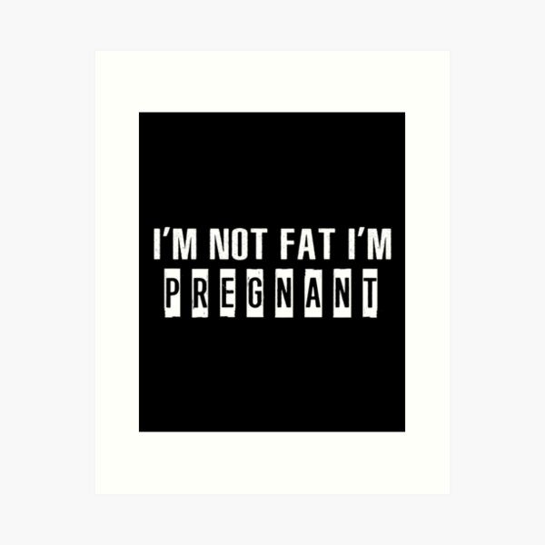Item preview, I'm Not Fat I'm Pregnant designed and sold by SmartStyle.
