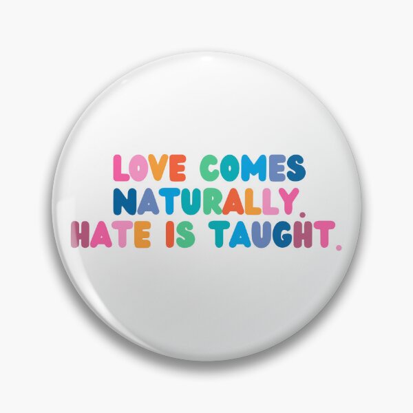Item preview, Love Comes Naturally. Hate Is Taught designed and sold by stephenflashart.