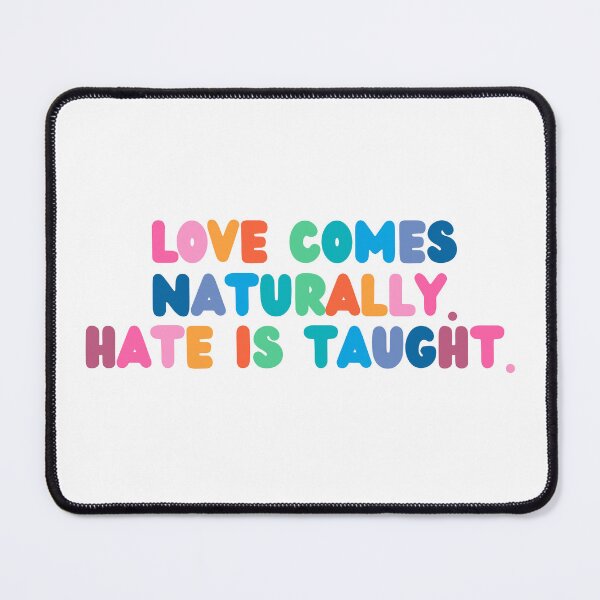 Item preview, Love Comes Naturally. Hate Is Taught designed and sold by stephenflashart.