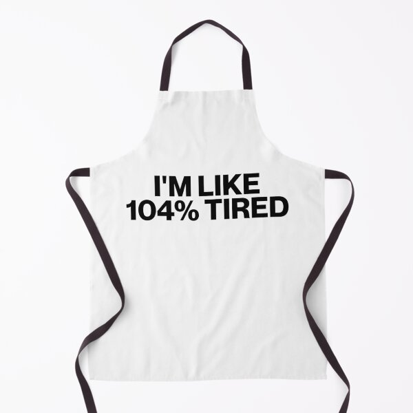 Item preview, I'm Like 104 Percent Tired designed and sold by stephenflashart.