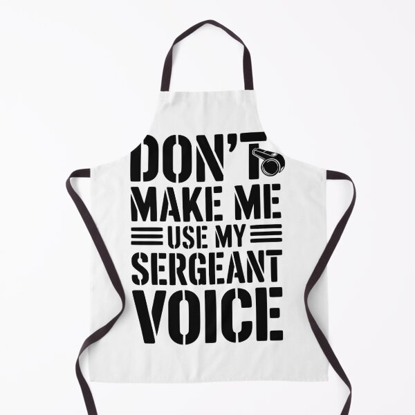 Item preview, Don’t Make Me Use My Sergeant Voice designed and sold by Frank Ring.