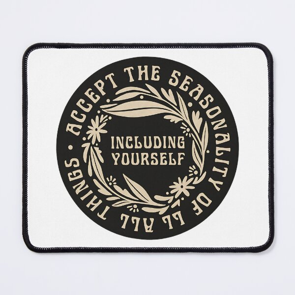 Item preview, Accept The Seasonality Of All Things - Including Yourself designed and sold by stephenflashart.