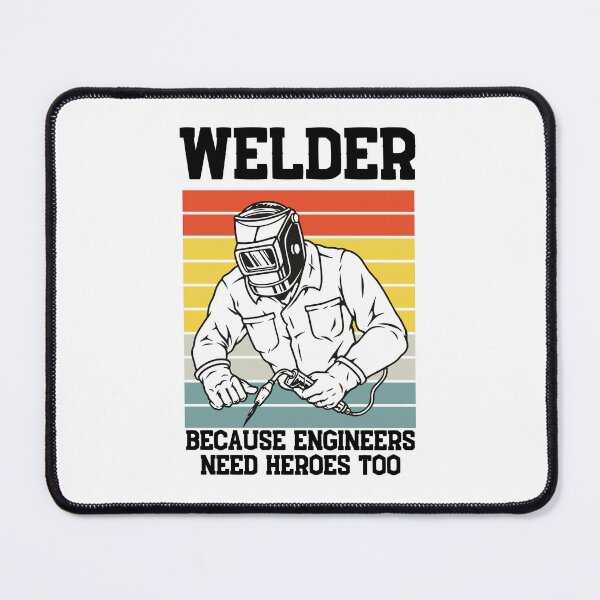 Item preview, WELDER BECAUSE ENGINEERS NEED HEROES TOO designed and sold by stephenflashart.