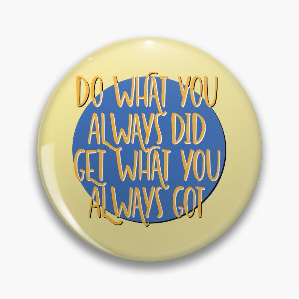 Item preview, Do What You Always Did Slogan designed and sold by ApexDesigners.