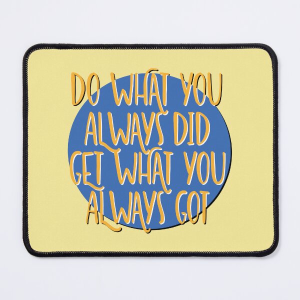 Item preview, Do What You Always Did Slogan designed and sold by ApexDesigners.