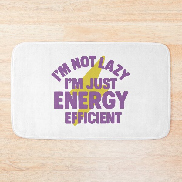 Item preview, I’m Not Lazy, I’m Just Energy Efficient – Funny Lazy Humor designed and sold by SnappyPNG.