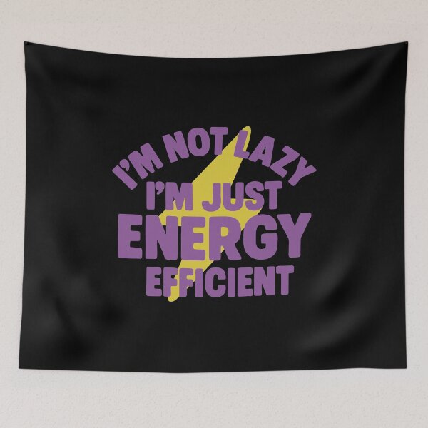 Item preview, I’m Not Lazy, I’m Just Energy Efficient – Funny Lazy Humor designed and sold by SnappyPNG.