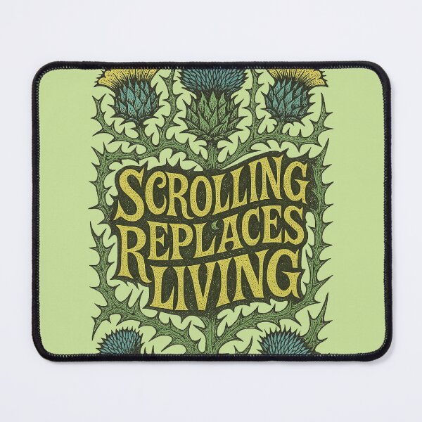 Item preview, Scrolling Replaces Living designed and sold by FrictionMaxxing.