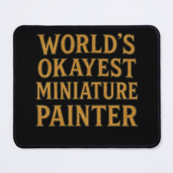 Item preview, World's Okayest Miniature Painter designed and sold by FrictionMaxxing.