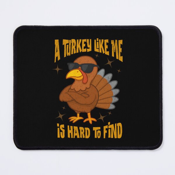 Item preview, A Turkey Like Me Is Hard To Find Funny Thanksgiving Turkey Cool Holiday Humor designed and sold by CarantinedChaos.