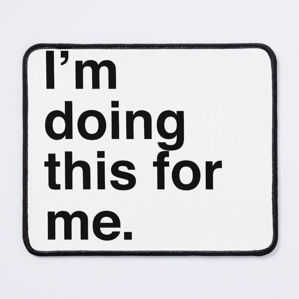 Item preview, I'm Doing This For Me designed and sold by winterwinter.