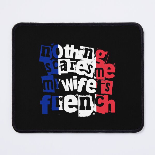 Item preview, Funny France Nothing Scares Me My Wife Is French designed and sold by chrisrivait.