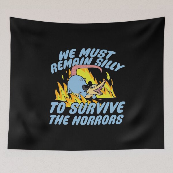 Item preview, We must remain silly to survive the horrors designed and sold by remerasnerdas.