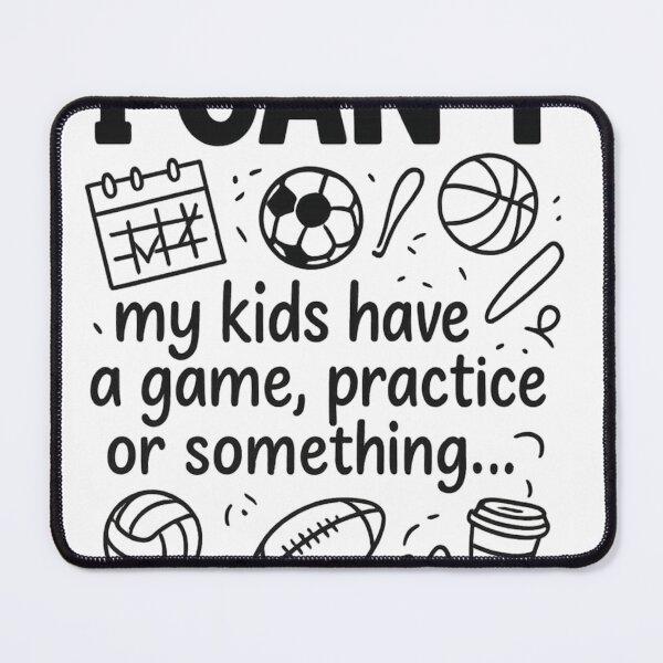 Item preview, Sports Mom, I Can't, my kids have a game, practice or something designed and sold by Inappropriate Ink.