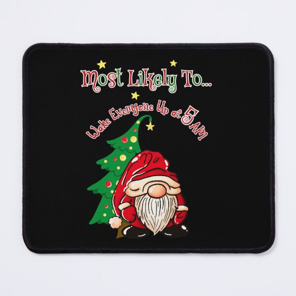 Item preview, Most Likely to Wake Everybody Up at 5 AM – Christmas Gnome Tomte Shirt | Funny Holiday Gnome Tee designed and sold by ElleKaye711.