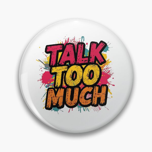 Item preview, Talk Too Much | Sarcastic Humor Design by Too Real Co designed and sold by TooRealCo.