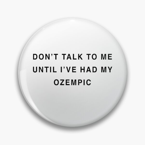 Item preview, Don't talk to me until I've had my ozempic designed and sold by malamug.