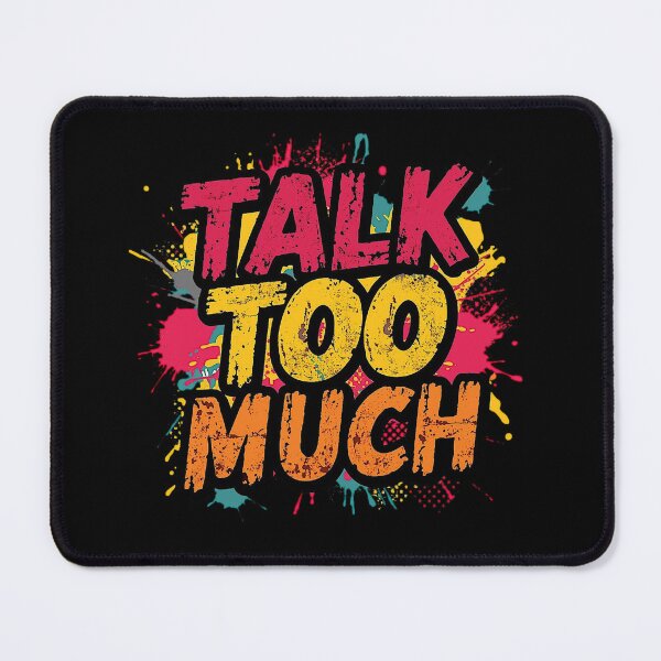 Item preview, Talk Too Much | Sarcastic Humor Design by Too Real Co designed and sold by TooRealCo.