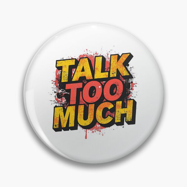 Item preview, Talk Too Much | Sarcastic Humor Design by Too Real Co designed and sold by TooRealCo.