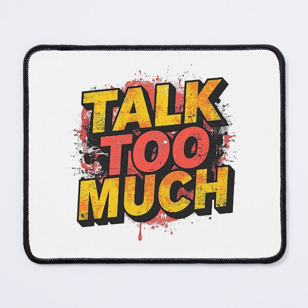 Item preview, Talk Too Much | Sarcastic Humor Design by Too Real Co designed and sold by TooRealCo.