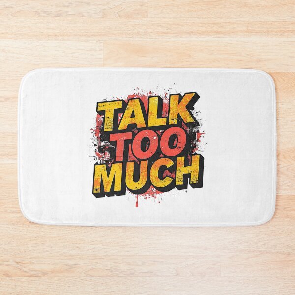 Item preview, Talk Too Much | Sarcastic Humor Design by Too Real Co designed and sold by TooRealCo.