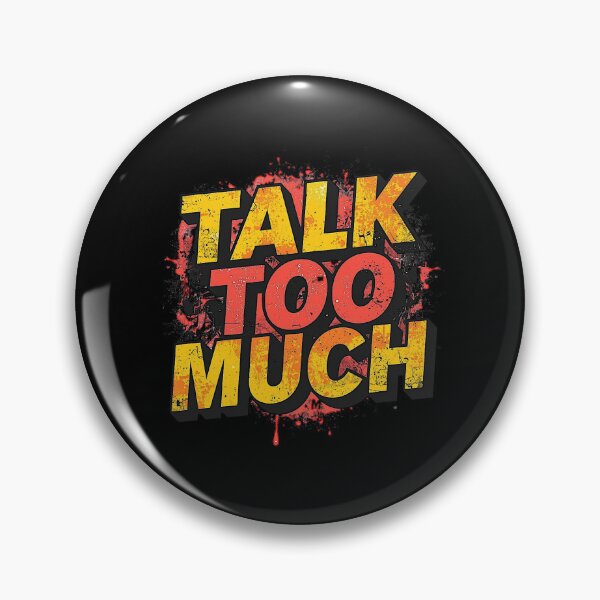 Item preview, Talk Too Much | Sarcastic Humor Design by Too Real Co designed and sold by TooRealCo.