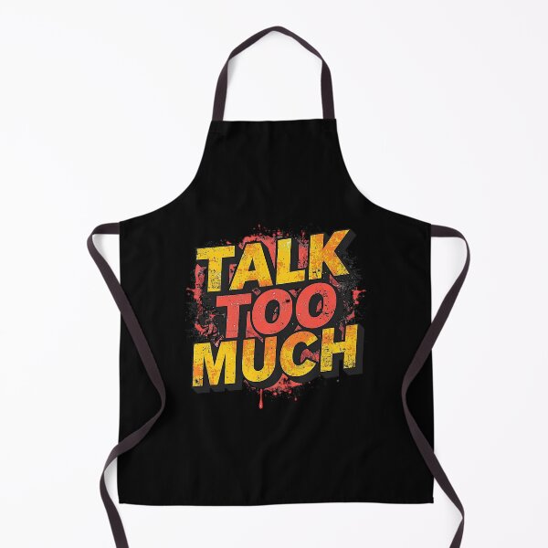 Item preview, Talk Too Much | Sarcastic Humor Design by Too Real Co designed and sold by TooRealCo.