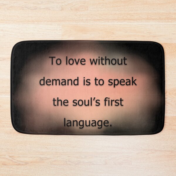 Item preview, To love without demand is to speak the soul's first language. designed and sold by vagar.