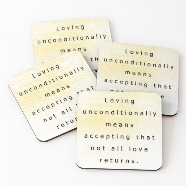 Item preview, Loving unconditionally means accepting that not all love returns. designed and sold by vagar.