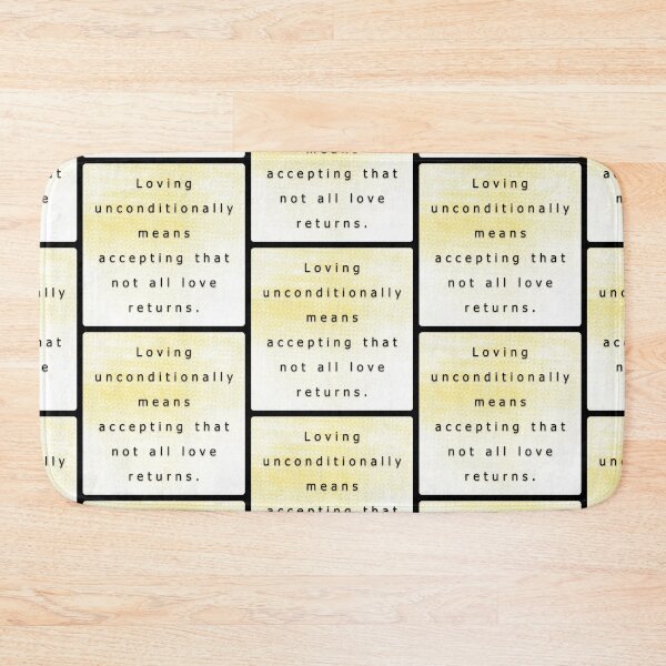 Item preview, Loving unconditionally means accepting that not all love returns. designed and sold by vagar.