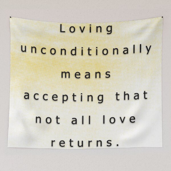 Item preview, Loving unconditionally means accepting that not all love returns. designed and sold by vagar.