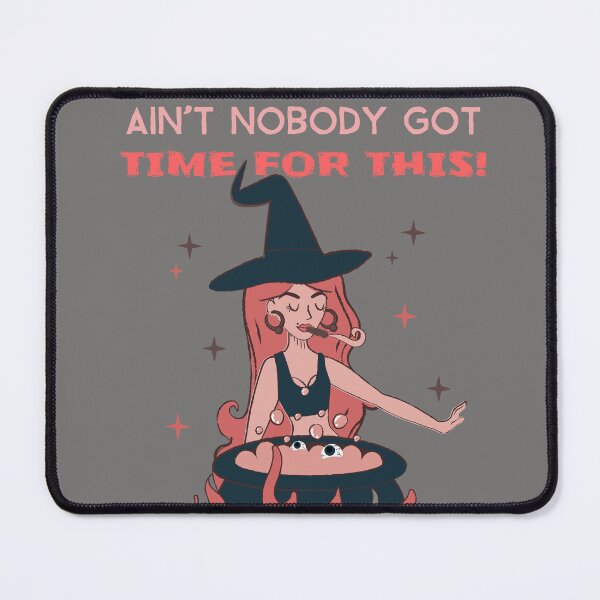 Item preview, AIN'T NOBODY GOT TIME FOR THIS Witch designed and sold by JusTiceT-shirts.