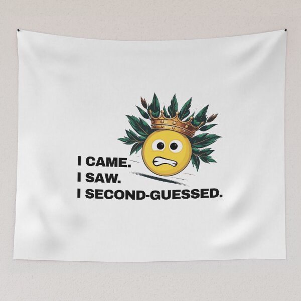 Item preview, “I Came. I Saw. I Second-Guessed.” Funny Anxiety Quote designed and sold by LA Art.