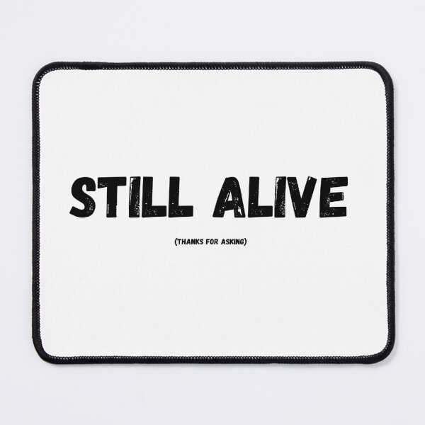 Item preview, Still Alive Thanks for Asking Funny Sarcastic Quote | Relatable Humor Typography Design designed and sold by MessyMomCreates.