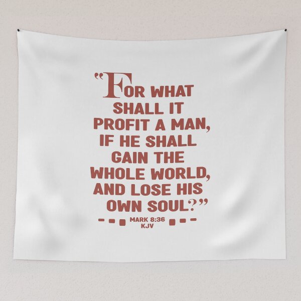 Item preview, For What Shall It Profit A Man, If He Shall Gain The Whole World, And Lose His Own Soul? Mark 8:36 designed and sold by Angela Dow.